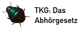 TKG = German Telecommunication Act = Spylaw (the latest of Stasi Nachf. :(  )